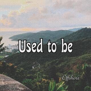 Used To Be