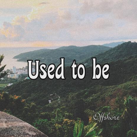 Used To Be | Boomplay Music