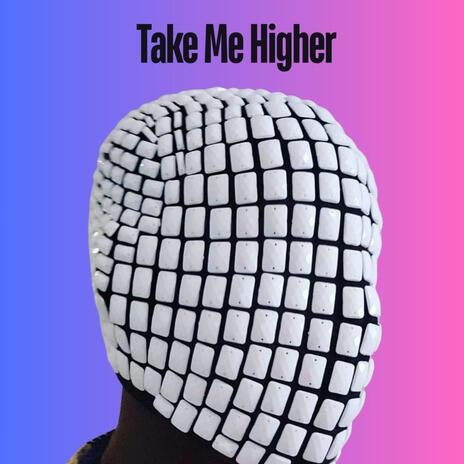 Take Me Higher | Boomplay Music