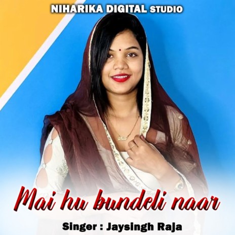 Mai Hu Bundeli Naar ft. Roshani Patel & Neha Parihar | Boomplay Music