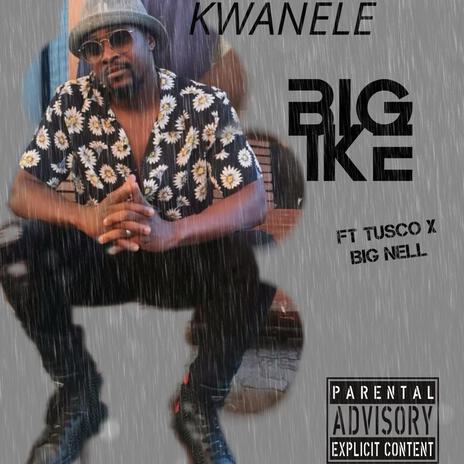 Kwanele ft. Tusco & Big nell | Boomplay Music