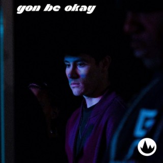 Gon Be Okay lyrics | Boomplay Music