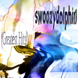 swoozydolphin (Greatest Hits!)