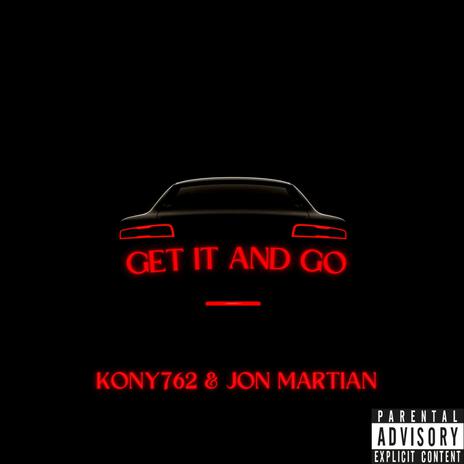 Get it and Go ft. KONY762 | Boomplay Music