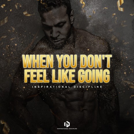 When You Don't Feel Like Going | Boomplay Music