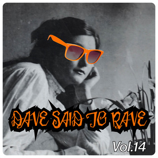 Dave Said To Rave, Vol. 14