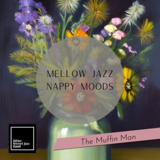 Mellow Jazz Nappy Moods - The Muffin Man