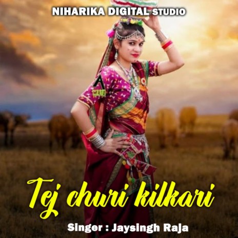 Tej Churi Kilkari ft. Jayanti Kilkari | Boomplay Music