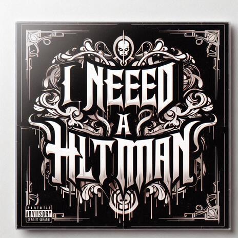 I Need A Hitman | Boomplay Music