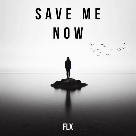 Save Me Now | Boomplay Music