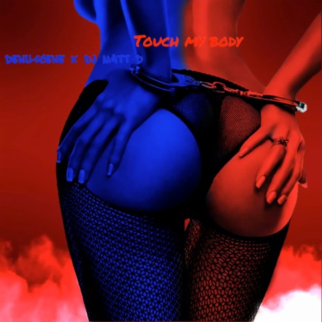 Touch My Body ft. DJ Matt D | Boomplay Music