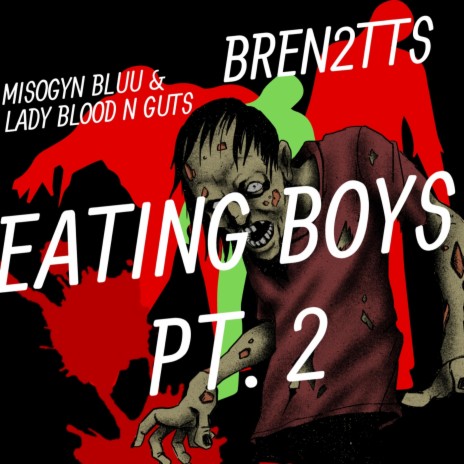 Eating Boys PT. II ft. Misogyn Bluu & Lady Blood N Guts