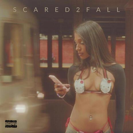 Scared 2 Fall | Boomplay Music