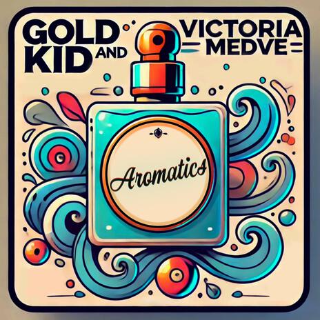 Aromatics ft. Victoria Medve | Boomplay Music