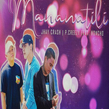 Mananatili ft. HONCHO & PCreezy | Boomplay Music