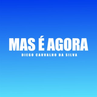 Mas é Agora