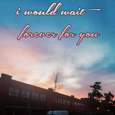 I Would Wait Forever For You (Piano Version)