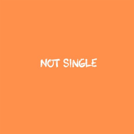 Not Single | Boomplay Music
