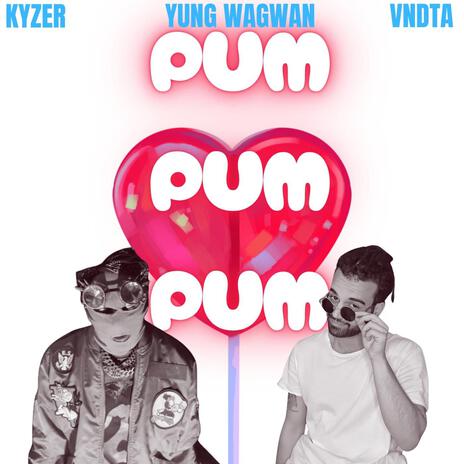 Pum Pum Pum ft. Yung WagWan & VNDTA | Boomplay Music