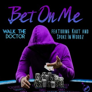 Bet On Me (Radio Edit) ft. Kaot & Spoke In Wordz lyrics | Boomplay Music