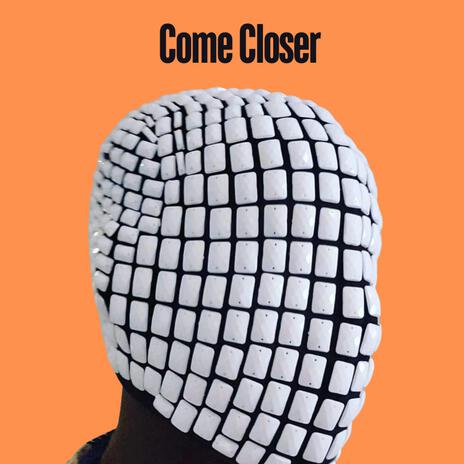 Come Closer | Boomplay Music