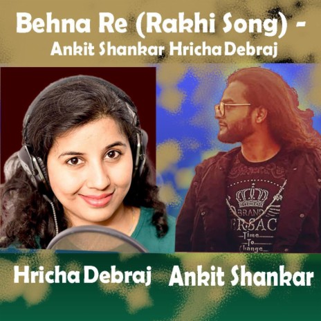 Behna Re (Rakhi Song) - Ankit Shankar Hricha Debraj | Boomplay Music