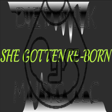 She Gotten Re-Born ft. Killa B.