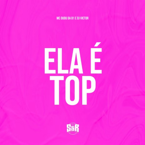 Ela É Top ft. Mc Dudu Da B1 | Boomplay Music