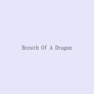 Breath Of A Dragon