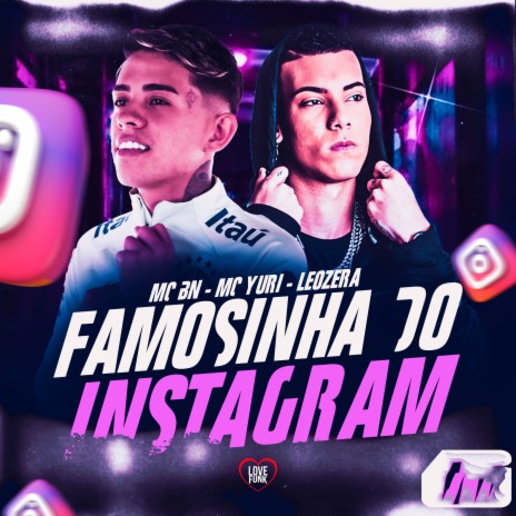 Famosinha do Instagram ft. MC Yuri, LeoZera & Love Funk | Boomplay Music