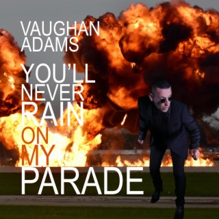 You'll Never Rain On My Parade lyrics | Boomplay Music