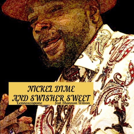 NICKEL DIME AND SWISHER SWEETS | Boomplay Music