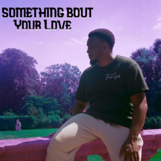 S.B.Y.L (Something Bout Your Love...) lyrics | Boomplay Music