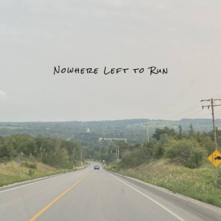 Nowhere Left To Run | Boomplay Music
