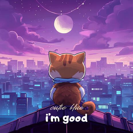 i'm good | Boomplay Music