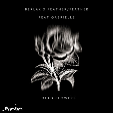 Dead Flowers ft. Feather / Feather & Gabrielle | Boomplay Music