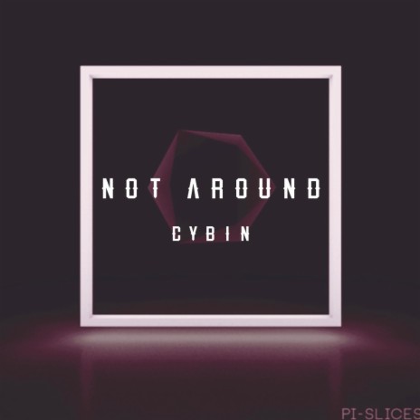 Not Around | Boomplay Music