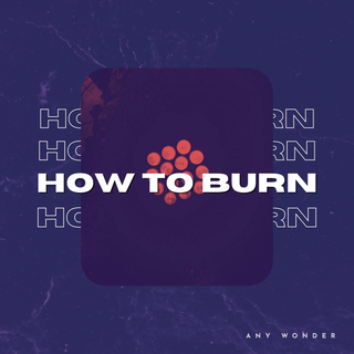 How To Burn