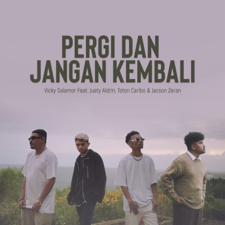 Pergi Dan Jangan Kembali ft. Justy Aldrin, Toton Caribo & Jacson Zeran | Boomplay Music