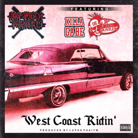 WEST COAST RIDIN ft. JP THA HUSTLER, KILLA GABE & LUPAH PHAIYM