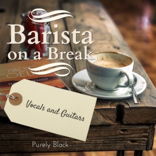 Barista on a Break - Vocals and Guitars