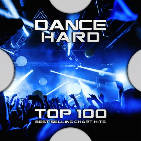 Dance Hard Top 100 Best Selling Chart Hits (Progressive Electronica Rave Trance DJ Mix) ft. Progressive Goa Trance & House Music | Boomplay Music