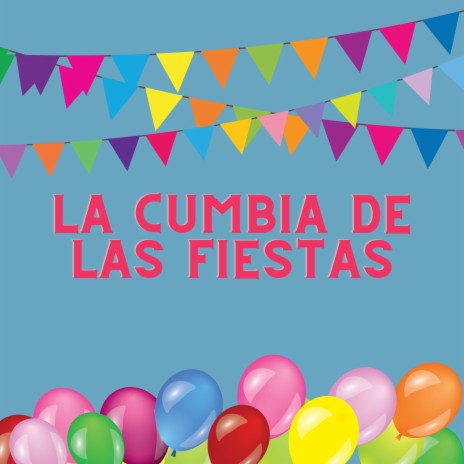 La cumbia de las fiestas | Boomplay Music