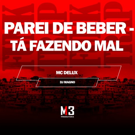 Parei de Beber - Tá Fazendo Mal ft. DJ MAGNO | Boomplay Music