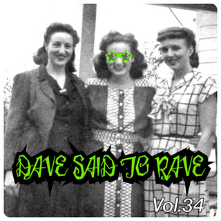 Dave Said To Rave, Vol. 34