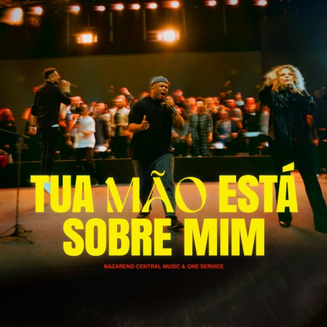 Tua Mão Está Sobre Mim (Ao Vivo) ft. ONE Service | Boomplay Music