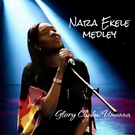 Nara Ekele Medley | Boomplay Music