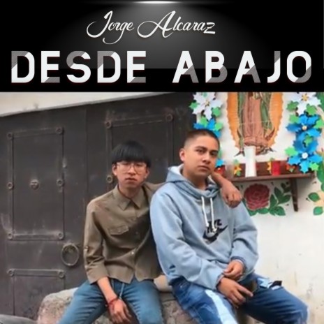 Desde abajo ft. Jorge Alcaraz | Boomplay Music