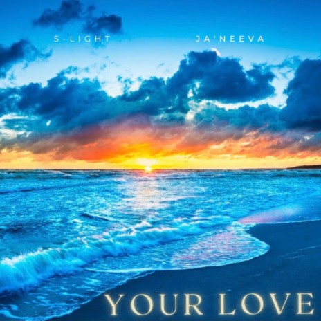 Your Love ft. Ja'Neeva | Boomplay Music