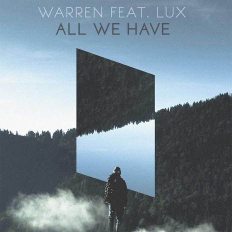 All We Have (feat. Lux) | Boomplay Music